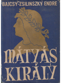 Bajcsy-Zsilinszky Endre - Mátyás király Bajcsy-Zsilinszky Endre - Mátyás király, Budapest 0 antikvár könyv