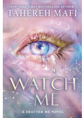 Tahereh Mafi - Watch Me