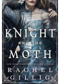 Rachel Gillig - The Knight and the Moth