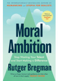 Rutger Bregman - Moral Ambition