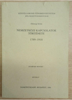 Diószegi István - Nemzetközi kapcsolatok története 1789-1918 Diószegi István - Nemzetközi kapcsolatok története 1789-1918, Budapest 1984 antikvár könyv