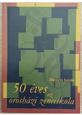 Dinnyés István - 50 éves az orosházi zeneiskola