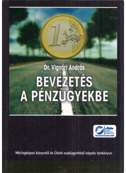 Dr. Vigvári András - Bevezetés a pénzügyekbe Dr. Vigvári András - Bevezetés a pénzügyekbe, Budapest 2011 antikvár könyv