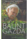 Bálint György,Bánó András - Bálint gazda, a százéves kertész