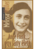 Melissa Müller - Anne Frank, egy lány élete