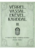 Facsar Mihály - Vérrel, vassal, ekével, karddal III.