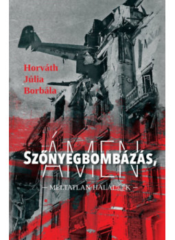 Horváth Júlia Borbála - Szőnyegbombázás, ámen Horváth Júlia Borbála - Szőnyegbombázás, ámen, null 2025 antikvár könyv