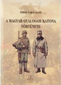 Zákány Lajos László - A magyar gyalogos katona története
