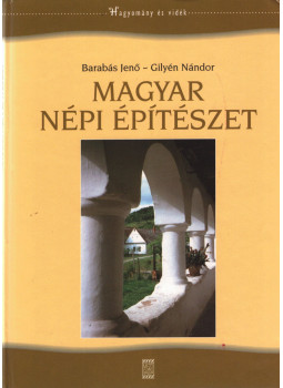 Barabás Jenő, Gilyén Nándor - Magyar népi építészet Barabás Jenő, Gilyén Nándor - Magyar népi építészet, Budapest 2004 antikvár könyv