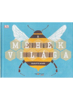 Charlotte Milner - A méhek világa Charlotte Milner - A méhek világa, Budapest 2019 antikvár könyv