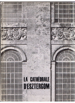 Zádor Anna - La cathédrale d'Esztergom Zádor Anna - La cathédrale d'Esztergom, Budapest 1970 antikvár könyv