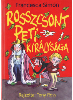 Francesca Simon - Rosszcsont Peti királysága Francesca Simon - Rosszcsont Peti királysága, Budapest 2016 antikvár könyv
