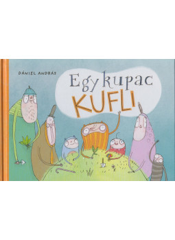 Dániel András - Egy kupac kufli Dániel András - Egy kupac kufli, Budapest 2015 antikvár könyv