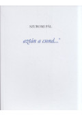 Szuromi Pál - aztán csend... (dedikált)
