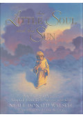 Neale Donald Walsch - The Little Soul and the Sun: A Children's Parable