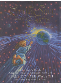 Neale Donald Walsch - The Little Soul and the Earth: A Children's Parable Neale Donald Walsch - The Little Soul and the Earth: A Children's Parable, Charlottesville, Virginia 2005 antikvár könyv