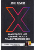 John Bevere - X - Sokszorozd meg Istentől kapott teljesítőképességed