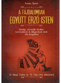 Kovács Árpád - A fájdalomban együtt érző Isten Kovács Árpád - A fájdalomban együtt érző Isten, null 2015 antikvár könyv