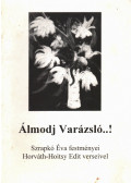 Szrapkó Éva,Horváth-Hoitsy Edit - Álmodj Varázsló!