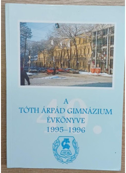 Kertész Béla - A Tóth Árpád Gimnázium évkönyve 1995-1996 Kertész Béla - A Tóth Árpád Gimnázium évkönyve 1995-1996, Debrecen 1996 antikvár könyv