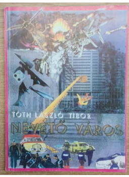 Tóth László Tibor - Nevető város Tóth László Tibor - Nevető város, Szeged 2000 antikvár könyv