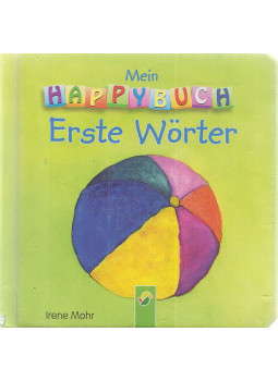 Mohr, Irene - Mein Happybuch - Erste Wörter Mohr, Irene - Mein Happybuch - Erste Wörter, Köln 0 antikvár könyv