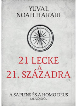 Yuval Noah Harari - 21 lecke a 21. századra Yuval Noah Harari - 21 lecke a 21. századra, Budapest 2018 antikvár könyv