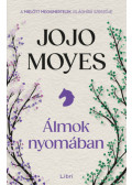 Jojo Moyes - Álmok nyomában