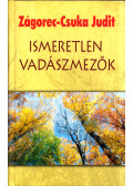 Zágorec-Csuka Judit - Ismeretlen vadászmezők