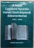 Veress Endre - A budai egyetemi nyomda román kiadványainak dokumentumai 1780-1848