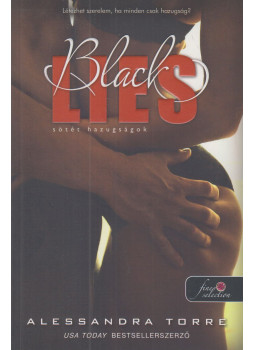 Alessandra Torre - Black Lies - Sötét hazugságok Alessandra Torre - Black Lies - Sötét hazugságok, Szeged 2018 antikvár könyv