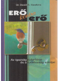 Dr. David R. Hawkins - Erő kontra erő