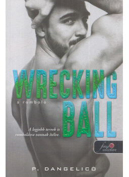P. Dangelico - Wrecking Ball - A romboló P. Dangelico - Wrecking Ball - A romboló, Szeged 2020 antikvár könyv