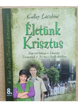 Gallay Lászlóné - Életünk Krisztus Gallay Lászlóné - Életünk Krisztus, Budapest 2010 antikvár könyv