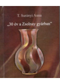 T. Surányi Anna - 30 év a Zsolnay gyárban (minikönyv)