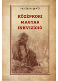 Fehér M. Jenő - Középkori magyar inkvizició