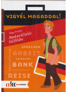 Nagy Orsolya - Munkavállalás külföldön (német) Nagy Orsolya - Munkavállalás külföldön (német), Piliscsév 2016 antikvár könyv