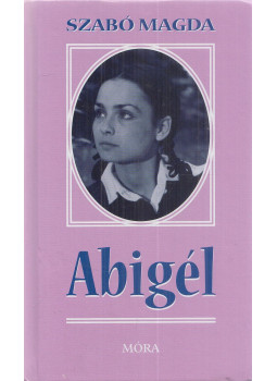 Szabó Magda - Abigél Szabó Magda - Abigél, Budapest 2014 antikvár könyv