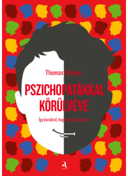 Thomas Erikson - Pszichopatákkal körülvéve Thomas Erikson - Pszichopatákkal körülvéve, null 2025 antikvár könyv