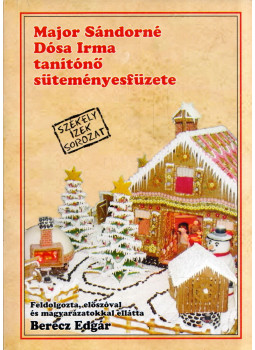 Berecz Edgár - Major Sándorné Dósa Irma tanítónő süteményesfüzete Berecz Edgár - Major Sándorné Dósa Irma tanítónő süteményesfüzete, Székelyudvarhely 2006 antikvár könyv