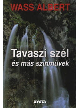 Wass Albert - Tavaszi szél és más színművek Wass Albert - Tavaszi szél és más színművek, Pomáz 2004 antikvár könyv
