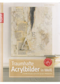 Rögele, Alice - Traumhafte Acrylbilder in Weiß