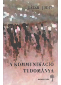 Lázár Judit - A kommunikáció tudománya