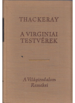 William Makepeace Thackeray - A virginiai testvérek I. William Makepeace Thackeray - A virginiai testvérek I., Budapest 1967 antikvár könyv