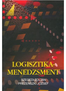 Prezenszki József, Szegedi Zoltán - Logisztika-menedzsment Prezenszki József, Szegedi Zoltán - Logisztika-menedzsment, Budapest 2008 antikvár könyv