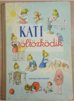 G. Donáth Blanka - Kati öltözködik G. Donáth Blanka - Kati öltözködik, null 1953 antikvár könyv