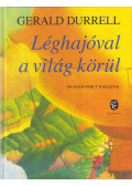 Gerald Durrell - Léghajóval a világ körül