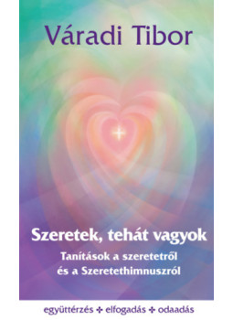 Váradi Tibor - Szeretek, tehát vagyok Váradi Tibor - Szeretek, tehát vagyok, null 2025 antikvár könyv