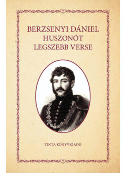 Berzsenyi Dániel - Berzsenyi Dániel huszonöt legszebb verse Berzsenyi Dániel - Berzsenyi Dániel huszonöt legszebb verse, null 2025 antikvár könyv