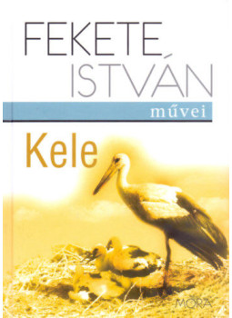 Fekete István - Kele Fekete István - Kele, Budapest 2011 antikvár könyv